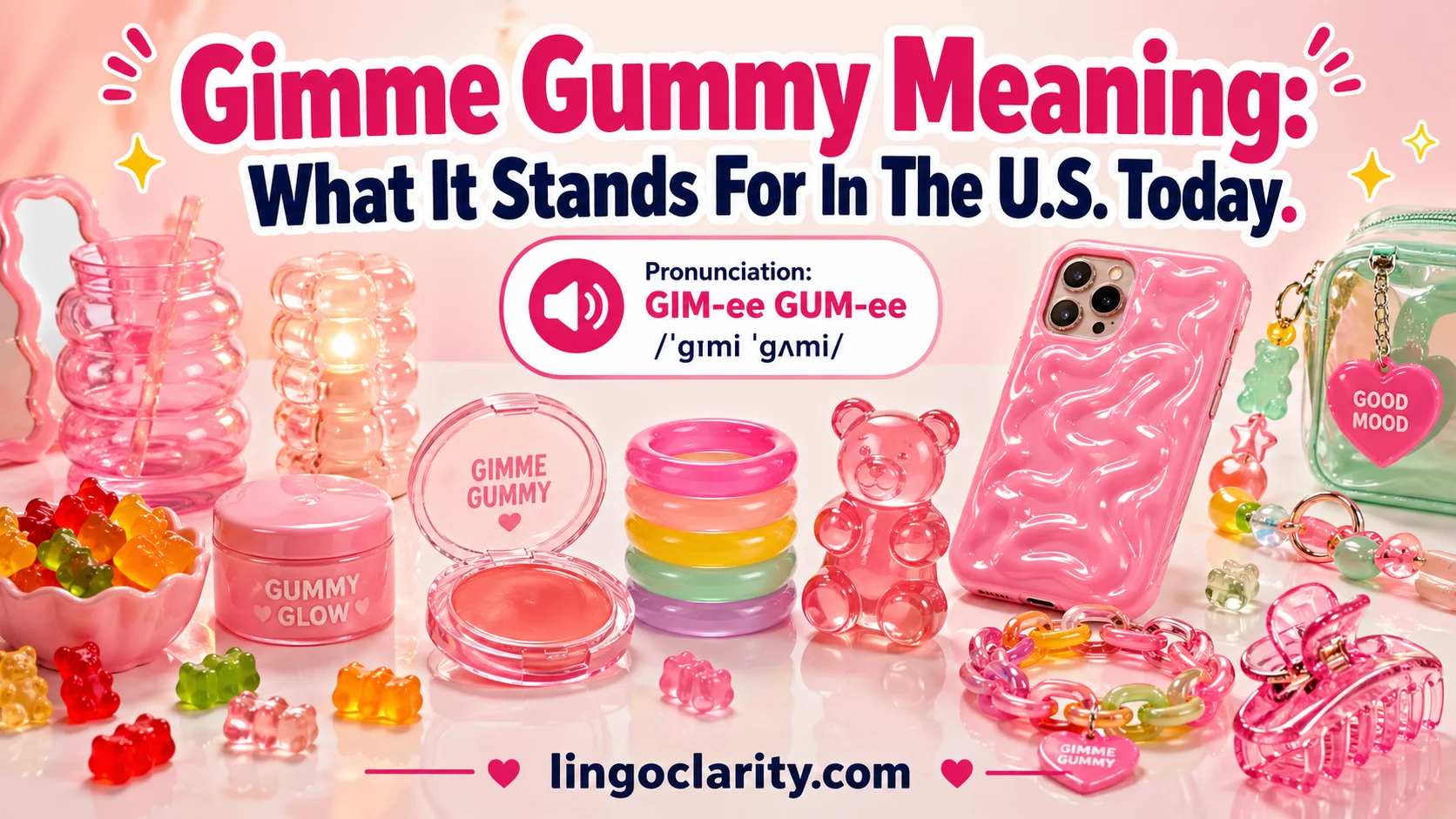 Glossy jelly blush, rubbery jewelry, gummy candies, and a bendy phone case showing Gimme Gummy style.