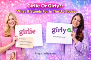 Editorial graphic comparing “girlie” and “girly,” with “girly” marked as the safer everyday US spelling and “girlie” shown as a variant used in certain contexts.